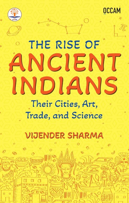 The Rise of Ancient Indians: Their Cities, Art, Trade, and Science